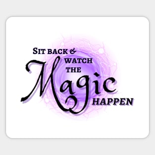 Watch The Magic Happen Sticker